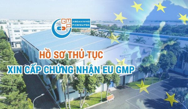 Thủ tục, hồ sơ xin cấp chứng nhận GMP EU.jpg