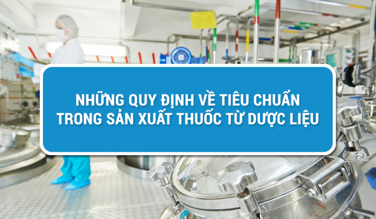 Những quy định tiêu chuẩn trong sản xuất thuốc từ dược liệu.png