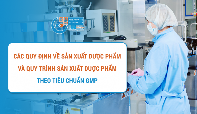 Các quy định về sản xuất dược phẩm và quy trình sản xuất dược phẩm theo tiêu chuẩn GMP.png