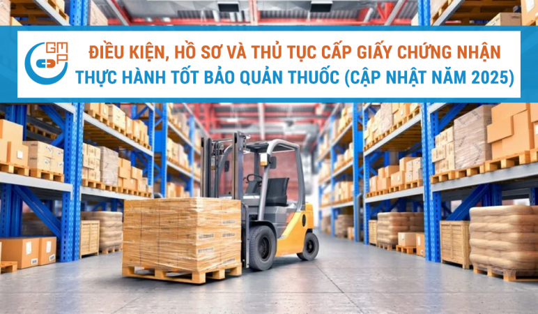 Điều kiện, hồ sơ và thủ tục cấp giấy chứng nhận thực hành tốt bảo quản thuốc cập nhật năm 2025.png