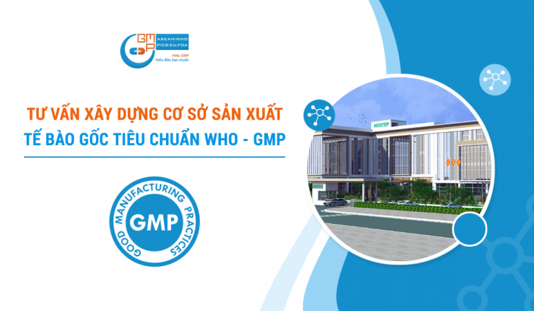 Tư vấn xây dựng cơ sở sản xuất tế bào gốc tiêu chuẩn WHO GMP.png